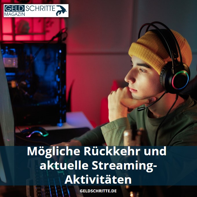 Mögliche Rückkehr und aktuelle Streaming-Aktivitäten