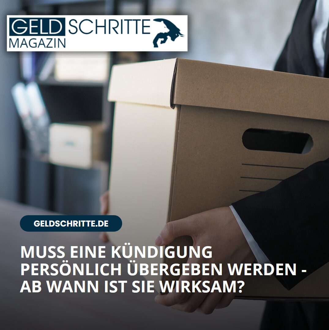 Muss eine Kündigung persönlich übergeben werden - ab wann ist sie wirksam? Muss eine Kündigung persönlich übergeben werden - ab wann ist sie wirksam?